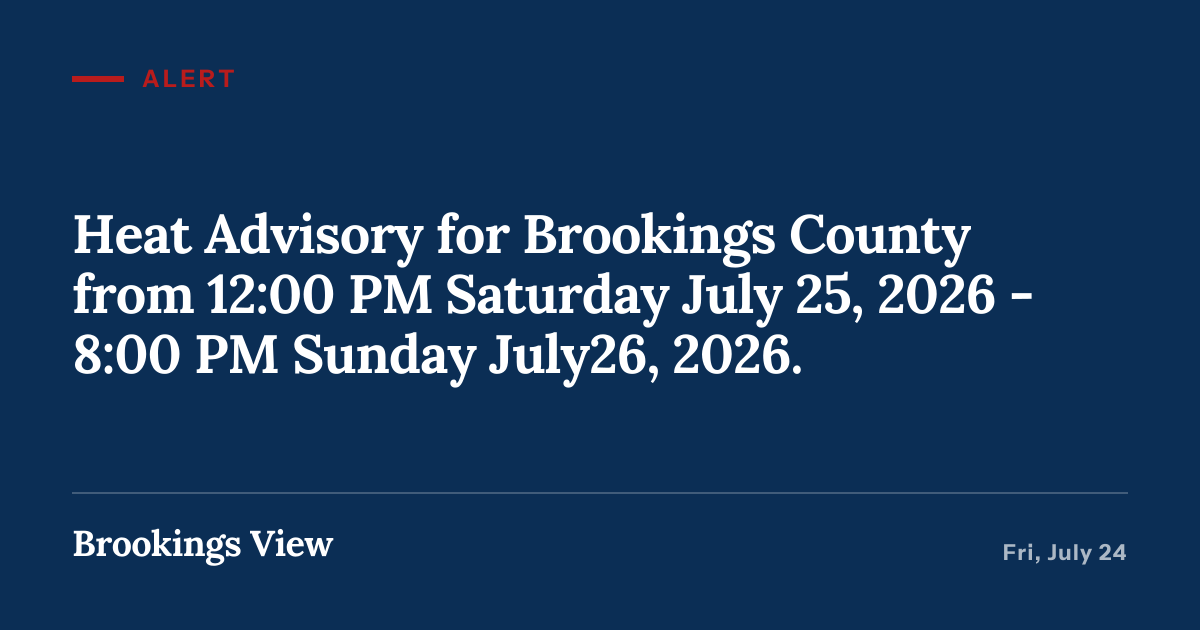 Illustration for “Heat Advisory for Brookings County from 12:00 PM Saturday July 25, 2026 - 8:00 PM Sunday July26, 2026.”