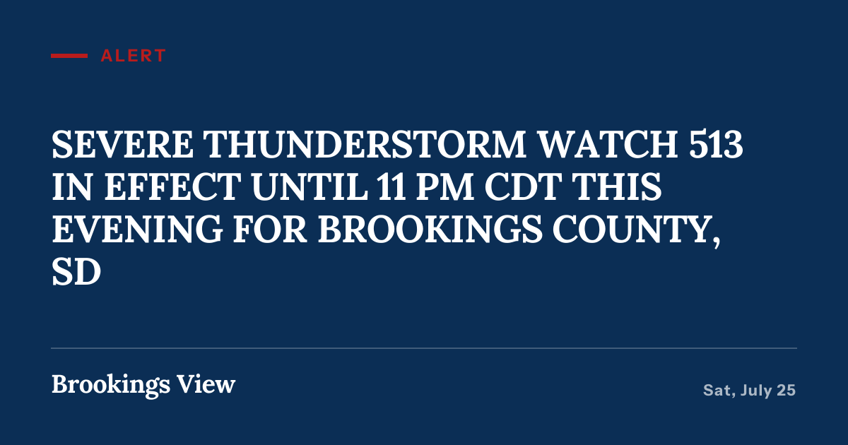 Illustration for “SEVERE THUNDERSTORM WATCH 513 IN EFFECT UNTIL 11 PM CDT THIS EVENING FOR  BROOKINGS COUNTY, SD”